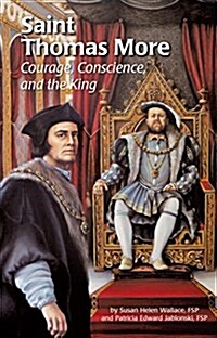 Saint Thomas More (Ess): Courage, Conscience, and the King (Paperback)