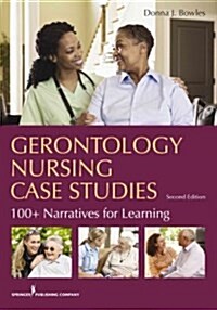 Gerontology Nursing Case Studies: 100+ Narratives for Learning (Paperback, 2, Revised)