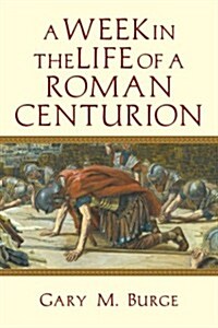 A Week in the Life of a Roman Centurion (Paperback)
