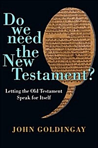 Do We Need the New Testament?: Letting the Old Testament Speak for Itself (Paperback)