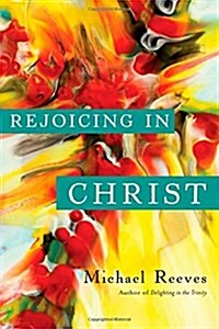 Rejoicing in Christ (Paperback)