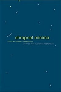 Shrapnel Minima : Writings from Humanities Underground (Paperback)