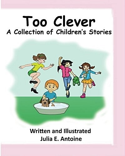 Too Clever: A Collection of Childrens Stories (Hardcover)