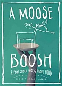 A Moose Boosh: A Few Choice Words about Food: A Few Choice Words about Food (Paperback, 2)