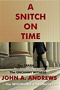 A Snitch on Time: The Crash the Shooting the Uncanny Witness (Paperback)