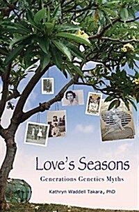 Loves Seasons: Generations Genetics Myths (Paperback, Poetry)