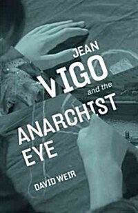 Jean Vigo and the Anarchist Eye (Paperback)