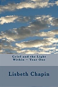 Grief and the Light Within Year One (Paperback)