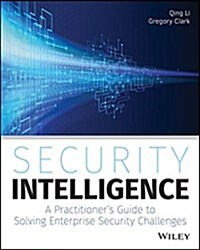 Security Intelligence: A Practitioners Guide to Solving Enterprise Security Challenges (Paperback)