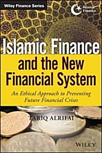 Islamic Finance and the New Financial System: An Ethical Approach to Preventing Future Financial Crises (Paperback)