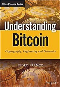 Understanding Bitcoin: Cryptography, Engineering and Economics (Hardcover)