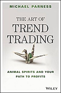 The Art of Trend Trading: Animal Spirits and Your Path to Profits (Hardcover)