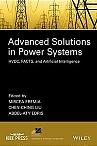 Advanced Solutions in Power Systems: Hvdc, Facts, and Artificial Intelligence (Hardcover)