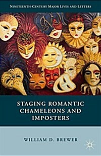 Staging Romantic Chameleons and Imposters (Hardcover)