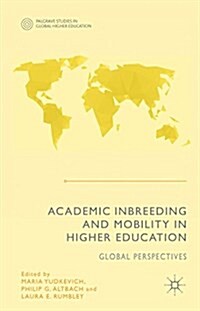 Academic Inbreeding and Mobility in Higher Education : Global Perspectives (Hardcover)