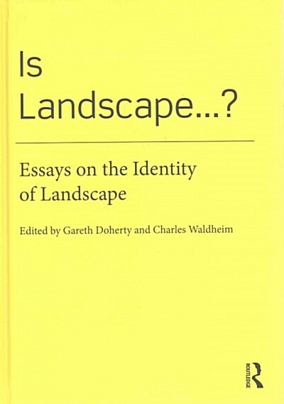 Is Landscape... ? : Essays on the Identity of Landscape (Hardcover)