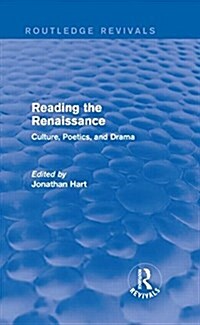 Reading the Renaissance (Routledge Revivals) : Culture, Poetics, and Drama (Hardcover)