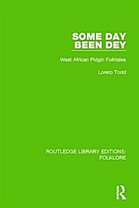Some Day Been Dey Pbdirect : West African Pidgin Folktales (Hardcover)