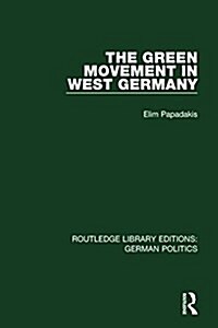 The Green Movement in West Germany (RLE: German Politics) (Hardcover)