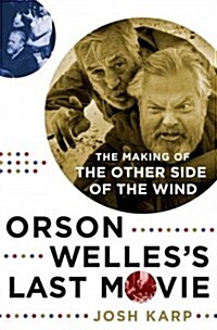 Orson Welless Last Movie: The Making of the Other Side of the Wind (Hardcover)