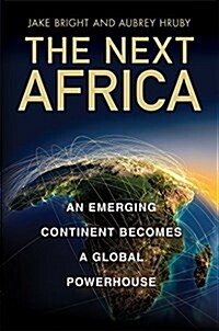 The Next Africa: An Emerging Continent Becomes a Global Powerhouse (Hardcover)