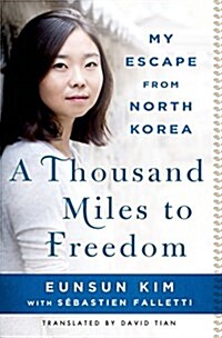 [중고] A Thousand Miles to Freedom: My Escape from North Korea (Hardcover)