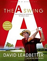 [중고] The A Swing: The Alternative Approach to Great Golf (Hardcover)