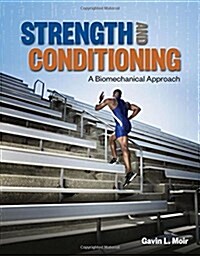 Strength and Conditioning: A Biomechanical Approach: A Biomechanical Approach (Paperback)