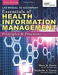 Lab Manual for Green/Bowies Essentials of Health Information Management: Principles and Practices, 3rd (Paperback, 3)