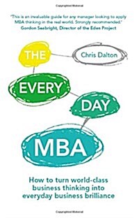 The Every Day MBA : How to Turn World-Class Business Thinking into Everyday Business Brilliance (Paperback)