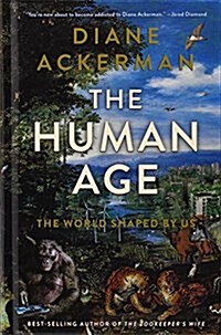 The Human Age: The World Shaped by Us (Hardcover)