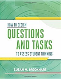 How to Design Questions and Tasks to Assess Student Thinking (Paperback)