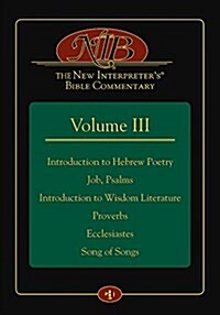 The New Interpreters(r) Bible Commentary Volume III: Introduction to Hebrew Poetry, Job, Psalms, Introduction to Wisdom Literature, Proverbs, Ecclesi (Hardcover)