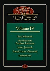 The New Interpreters(r) Bible Commentary Volume IV: Ezra, Nehemiah, Introduction to Prophetic Literature, Isaiah, Jeremiah, Baruch, Letter of Jeremia (Hardcover)