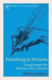Preaching in Pictures: Using Images for Sermons That Connect (Paperback)
