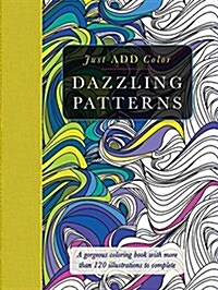 Just Add Color: Dazzling Patterns (Paperback)