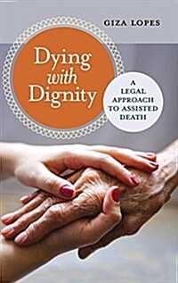 Dying with Dignity: A Legal Approach to Assisted Death (Hardcover)