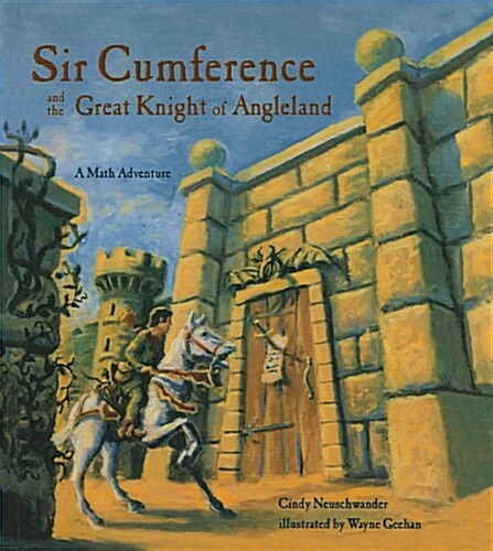 Sir Cumference and the Great Knight of Angleland: A Math Adventure (Prebound)