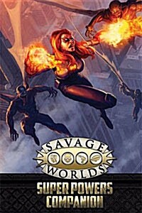 Super Powers Companion (Savage Worlds, Second Edition, S2P10503) (Perfect Paperback)