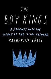 Boy Kings: A Journey Into the Heart of the Social Network (Paperback)