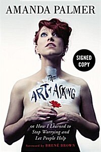 The Art of Asking (Signed Edition): How I Learned to Stop Worrying and Let People Help (Hardcover, Signed)