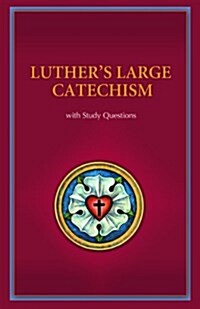 Luthers Large Catechism with Study Questions (Paperback)