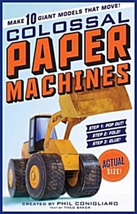 Colossal Paper Machines: Make 10 Giant Models That Move! (Paperback)
