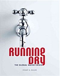 Running Dry: The Global Water Crisis (Library Binding)