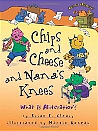 Chips and Cheese and Nanas Knees: What Is Alliteration? (Hardcover)