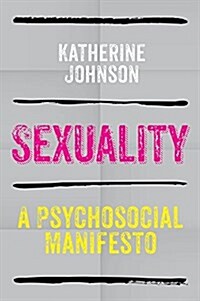 Sexuality : A Psychosocial Manifesto (Paperback)