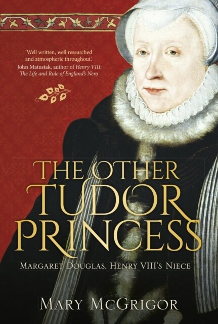 The Other Tudor Princess : Margaret Douglas, Henry VIII’s Niece (Hardcover)