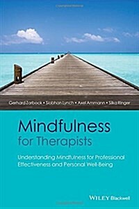 Mindfulness for Therapists : Understanding Mindfulness for Professional Effectiveness and Personal Well-Being (Paperback)