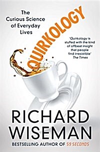 Quirkology : The Curious Science of Everyday Lives (Paperback, Main Market Ed.)