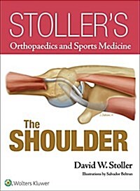 Stollers Orthopaedics and Sports Medicine: The Shoulder (Hardcover, Print)